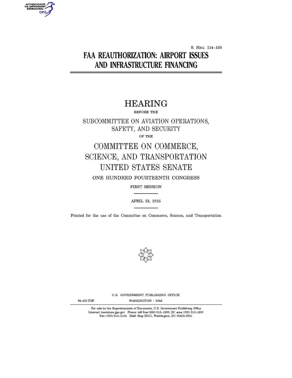 Government Publishing Office U.S. Congress Senate Committee on Commerce, Science, and Transportation FAA REAUTHORIZATION: AIRPORT ISSUES AND INFRASTRUCTURE FINANCING Date(s) H