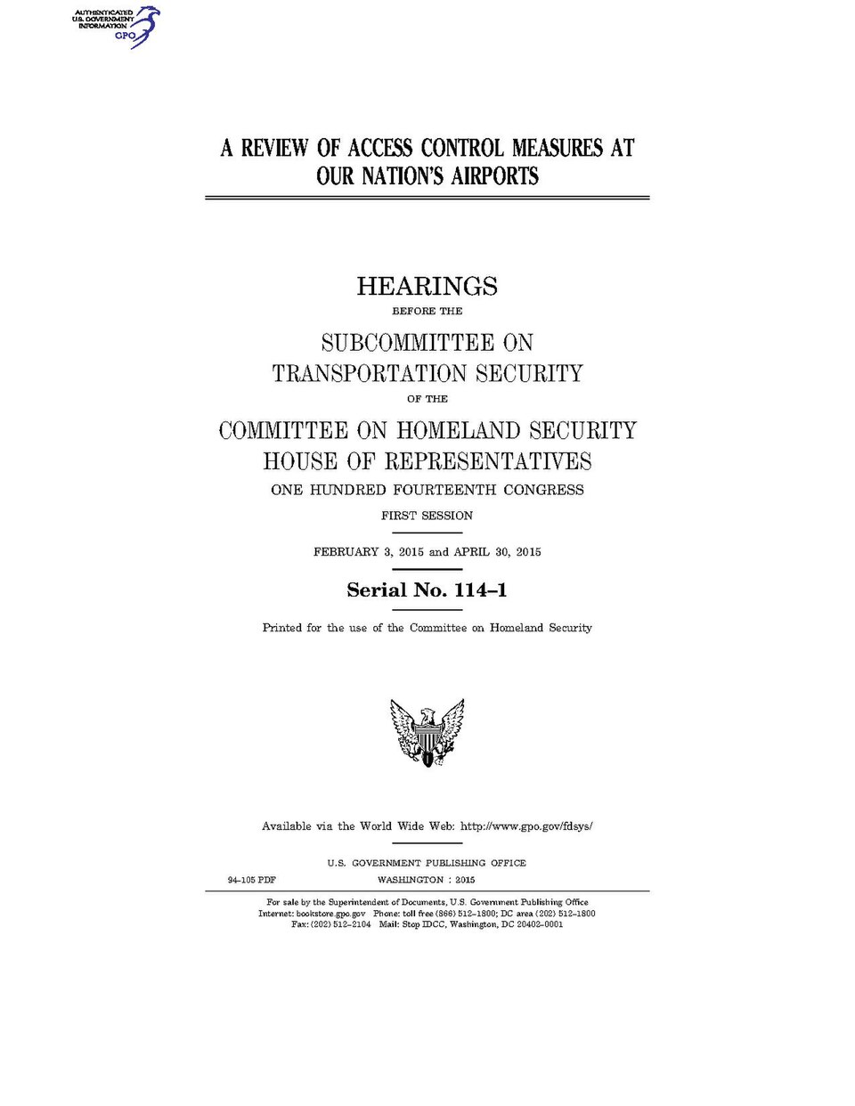 Government Publishing Office   U.S. Congress House of Representatives Committee on Homeland Security   A REVIEW OF ACCESS CONTROL MEASURES AT OUR NATION’S AIRPORTS  Date(s) Held: 2