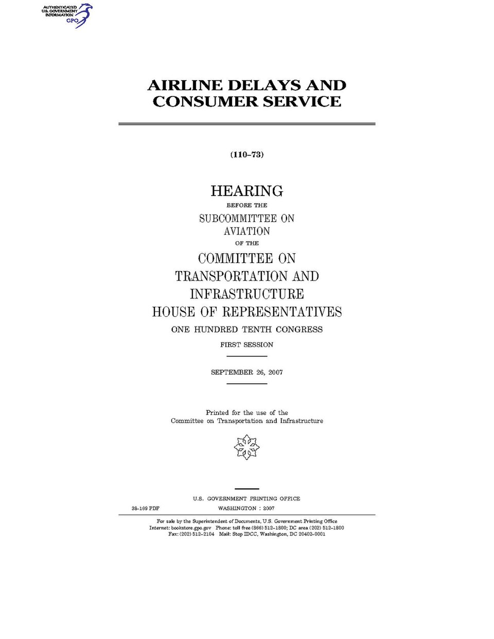 Government Publishing Office   U.S. Congress House of Representatives Committee on Transportation and Infrastructure   AIRLINE DELAYS AND CONSUMER SERVICE  Date(s) Held: 2007-09-26